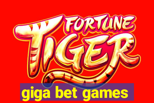 giga bet games